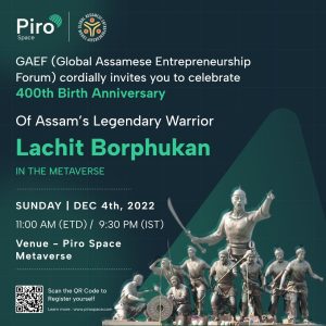 GAEF hosted a first of its kind 400th Birth Anniversary of Mahabir Lachit Barphukan in the Piro Space Metaverse